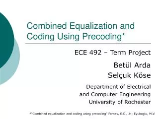 Combined Equalization and Coding Using Precoding*