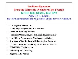 The Physical Pendulum Modelling Using the EULER-Method STOKES- and Dry Friction Nonlinear Oscillation, Modelling and Exp