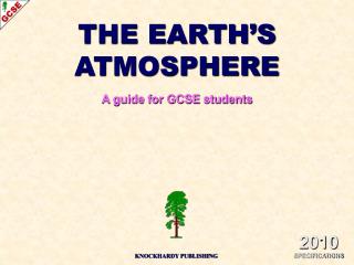 THE EARTH’S ATMOSPHERE A guide for GCSE students