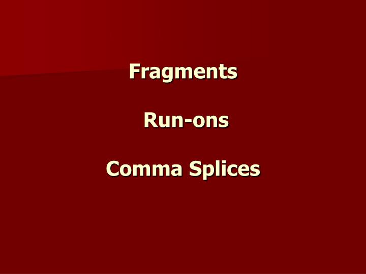 fragments run ons comma splices