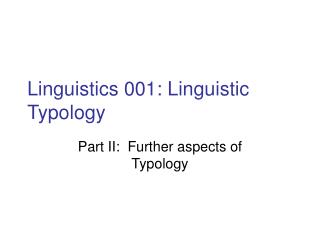 Linguistics 001: Linguistic Typology