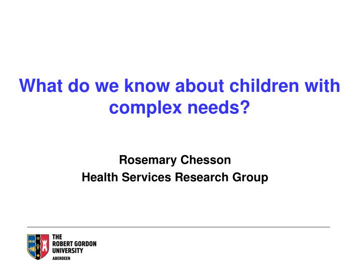 what do we know about children with complex needs