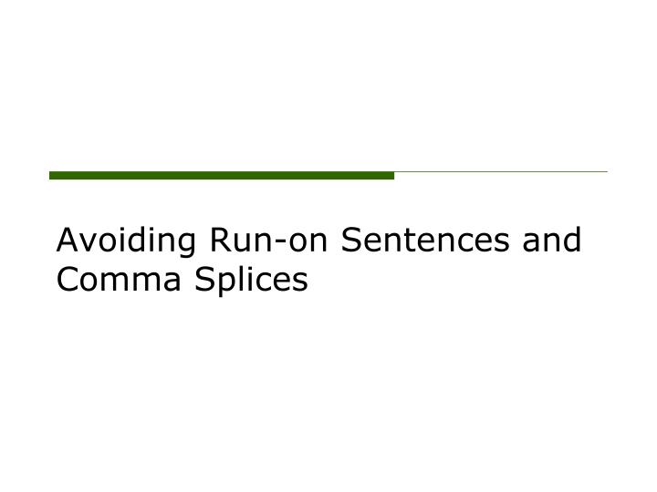 avoiding run on sentences and comma splices