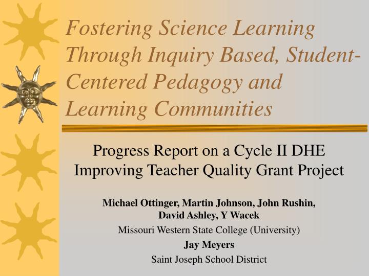 fostering science learning through inquiry based student centered pedagogy and learning communities
