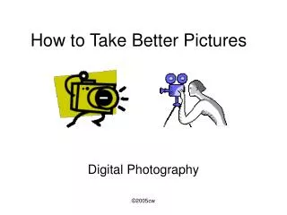 How to Take Better Pictures