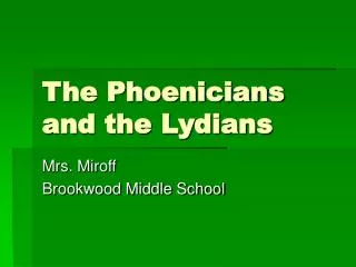 The Phoenicians and the Lydians
