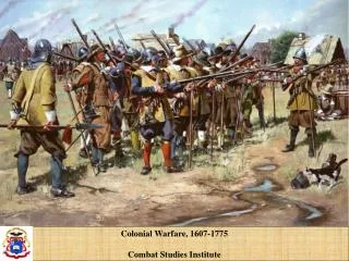 Colonial Warfare, 1607-1775 Combat Studies Institute