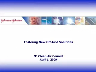 Fostering New Off-Grid Solutions NJ Clean Air Council April 1, 2009