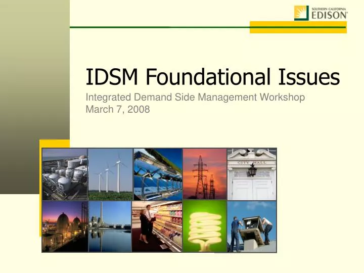 idsm foundational issues integrated demand side management workshop march 7 2008
