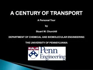 A CENTURY OF TRANSPORT A Personal Tour by Stuart W. Churchill DEPARTMENT OF CHEMICAL AND BIOMOLECULAR ENGINEERING THE UN