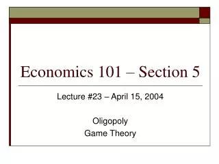 Economics 101 – Section 5