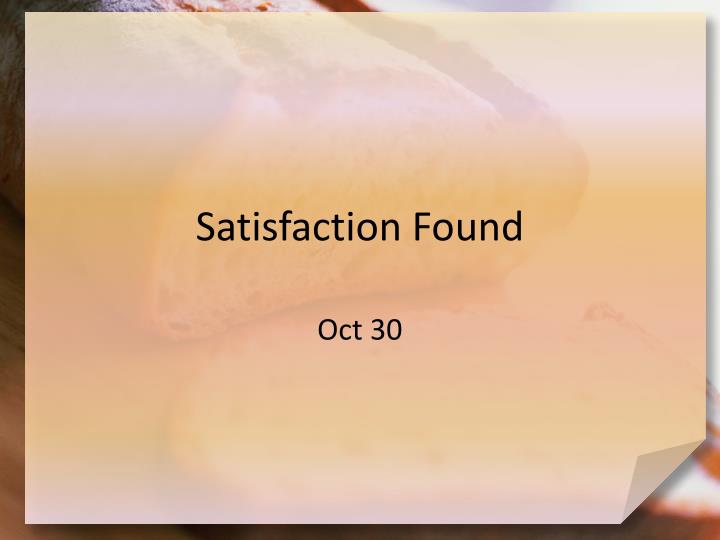 satisfaction found