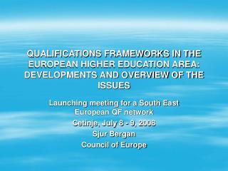 QUALIFICATIONS FRAMEWORKS IN THE EUROPEAN HIGHER EDUCATION AREA: DEVELOPMENTS AND OVERVIEW OF THE ISSUES