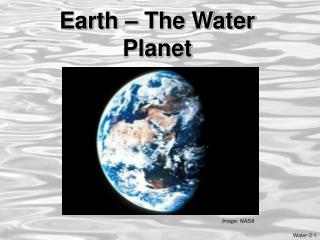 Earth – The Water Planet