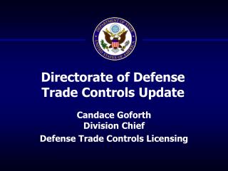 Candace Goforth Division Chief Defense Trade Controls Licensing