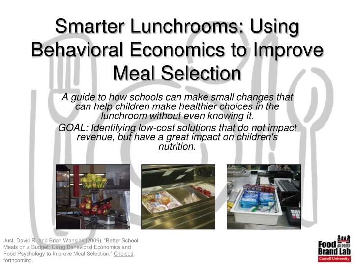 smarter lunchrooms using behavioral economics to improve meal selection