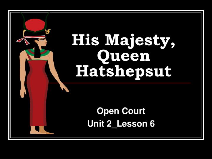 his majesty queen hatshepsut