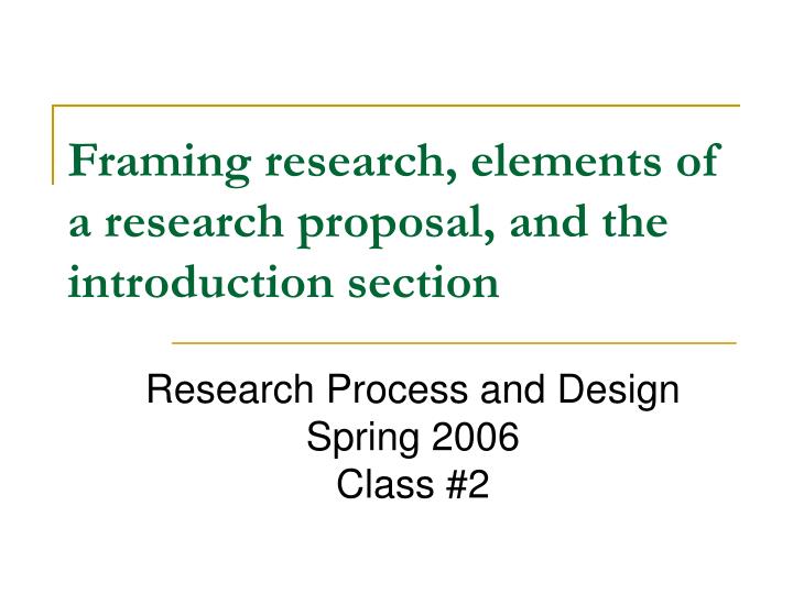 framing research elements of a research proposal and the introduction section