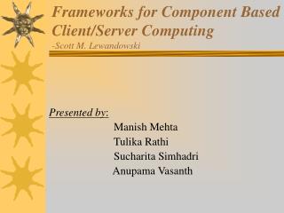 Frameworks for Component Based Client/Server Computing -Scott M. Lewandowski