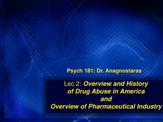 Lec 2: Overview and History of Drug Abuse in America and Overview of Pharmaceutical Industry