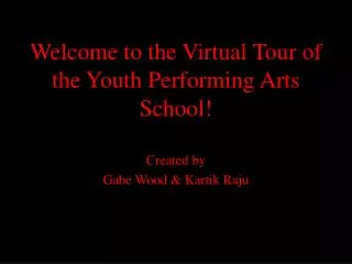 Welcome to the Virtual Tour of the Youth Performing Arts School!