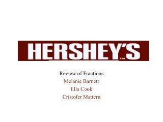 Review of Fractions Melanie Barnett Ella Cook Cristofer Mattern