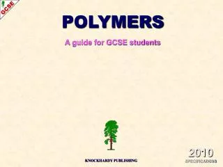POLYMERS A guide for GCSE students