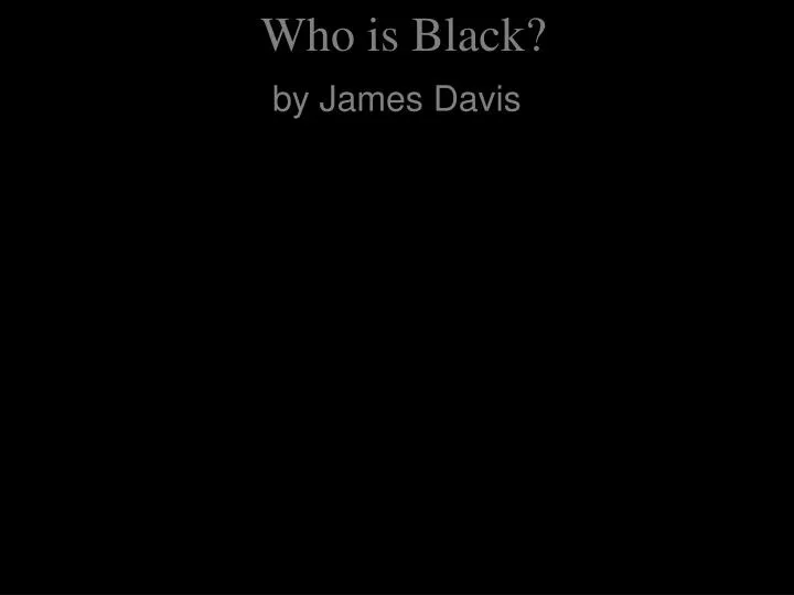 who is black