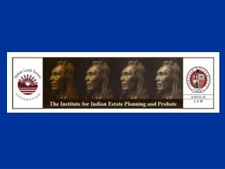The Institute for Indian Estate Planning and Probate