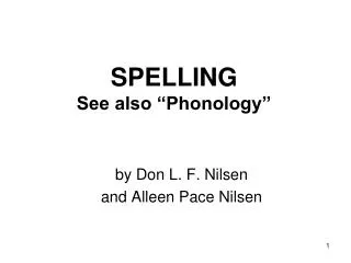 SPELLING See also “Phonology”