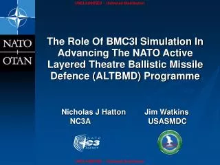 The Role Of BMC3I Simulation In Advancing The NATO Active Layered Theatre Ballistic Missile Defence (ALTBMD) Programme