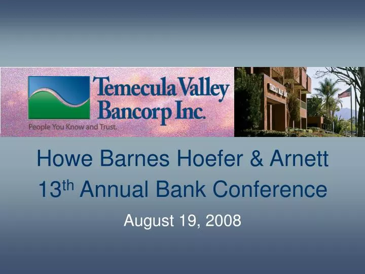 howe barnes hoefer arnett 13 th annual bank conference august 19 2008