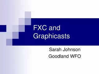 FXC and Graphicasts