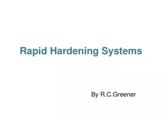 Rapid Hardening Systems