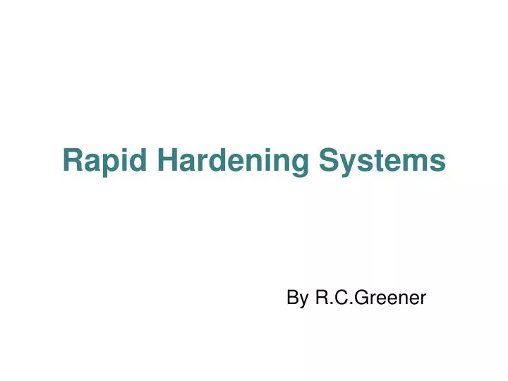 rapid hardening systems