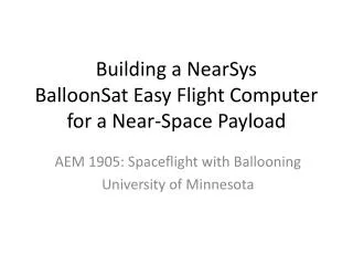Building a NearSys BalloonSat Easy Flight Computer for a Near-Space Payload