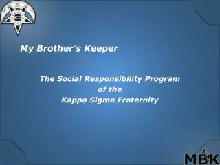 My Brother’s Keeper The Social Responsibility Program of the Kappa Sigma Fraternity