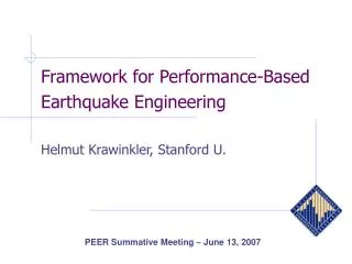Framework for Performance-Based Earthquake Engineering Helmut Krawinkler, Stanford U.