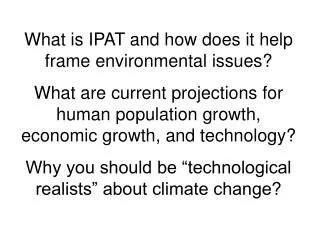 What is IPAT and how does it help frame environmental issues? What are current projections for human population growth,