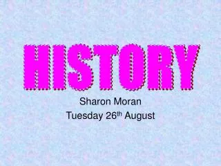 Sharon Moran Tuesday 26 th August