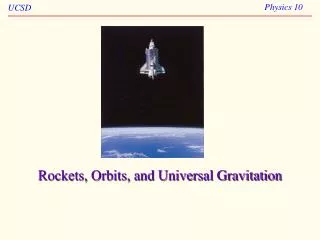 Rockets, Orbits, and Universal Gravitation