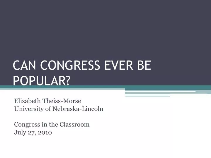 can congress ever be popular