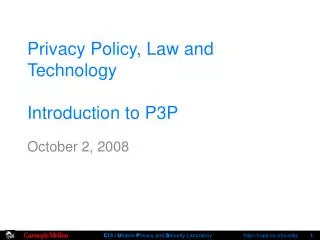 Privacy Policy, Law and Technology Introduction to P3P