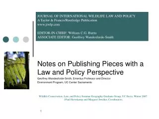 Notes on Publishing Pieces with a Law and Policy Perspective Geoffrey Wandesforde-Smith, Emeritus Professor and Director