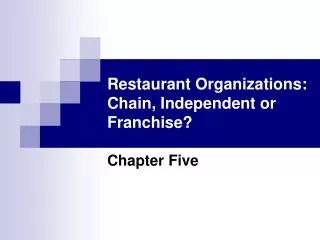 Restaurant Organizations: Chain, Independent or Franchise?