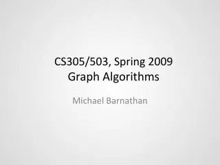 CS305/503, Spring 2009 Graph Algorithms
