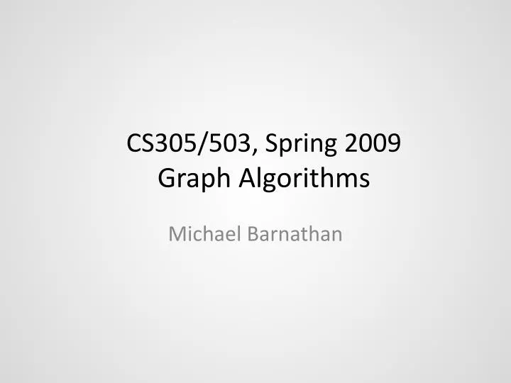 cs305 503 spring 2009 graph algorithms