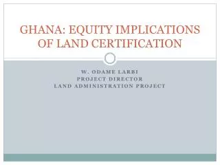 GHANA: EQUITY IMPLICATIONS OF LAND CERTIFICATION