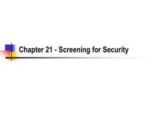 Chapter 21 - Screening for Security