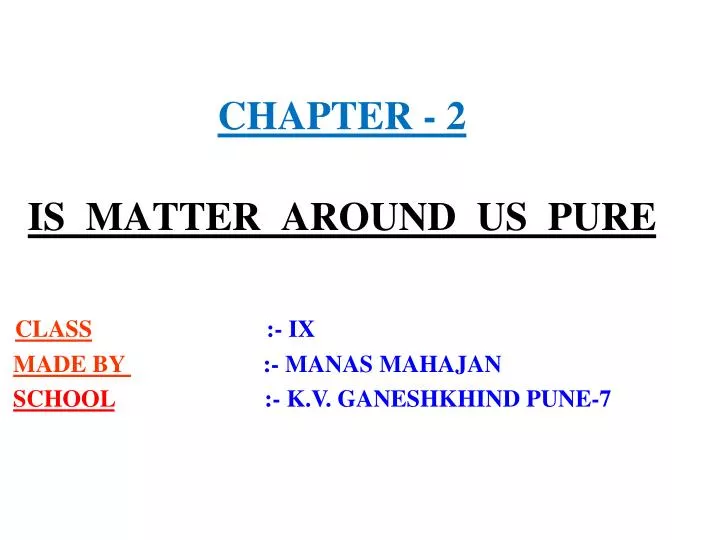 chapter 2 is matter around us pure